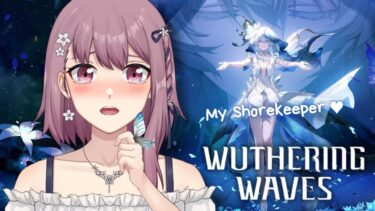 【Wuthering Waves／鳴潮】1.3 Exploring The Map With My Shorekeeper 🦋 1.3探索＆ショアキーパー育成【EN/日本語/中文】【新人VTuber】